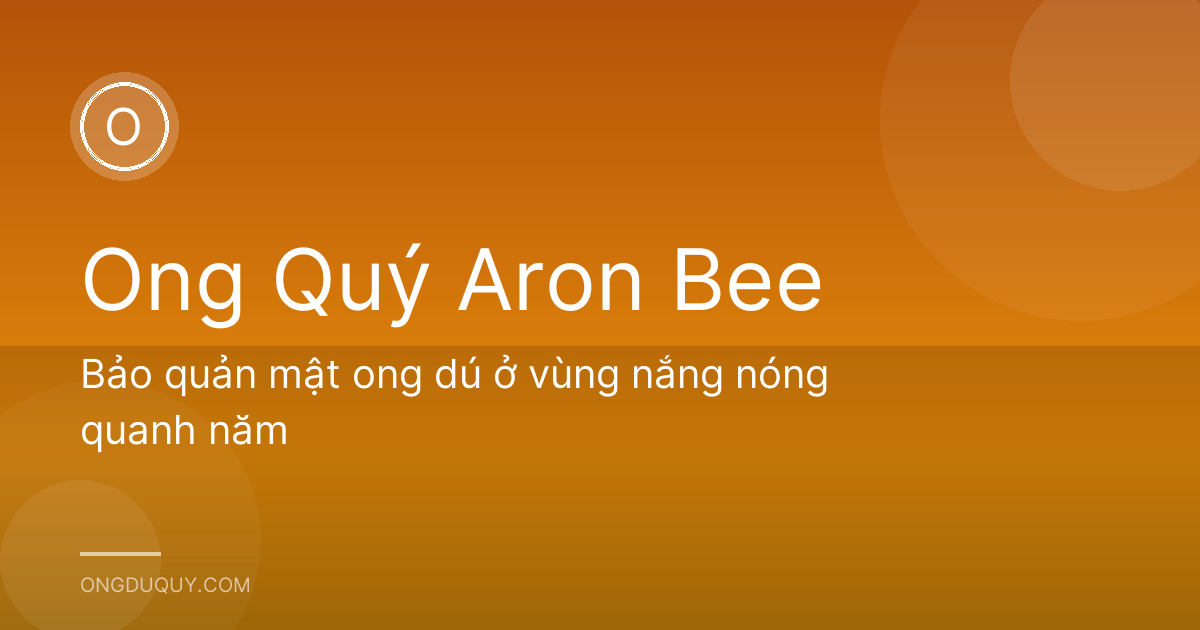 Bảo quản mật ong dú ở vùng nắng nóng quanh năm