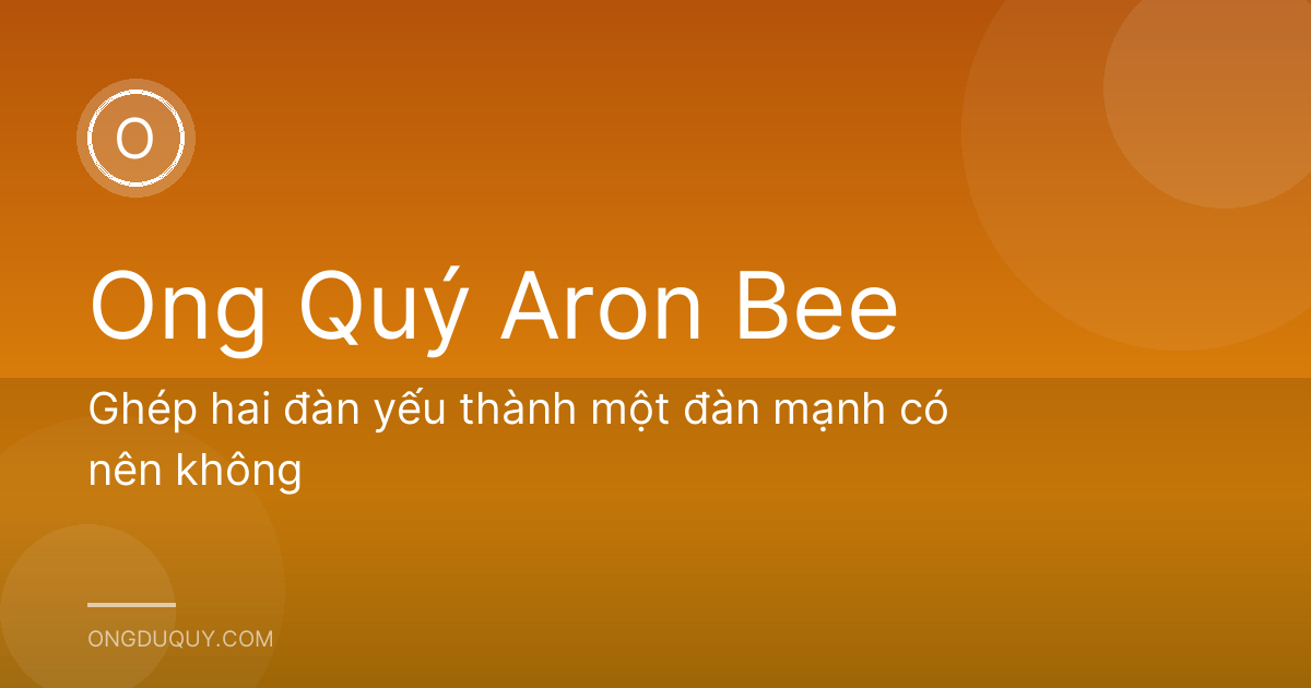Ghép hai đàn yếu thành một đàn mạnh có nên không