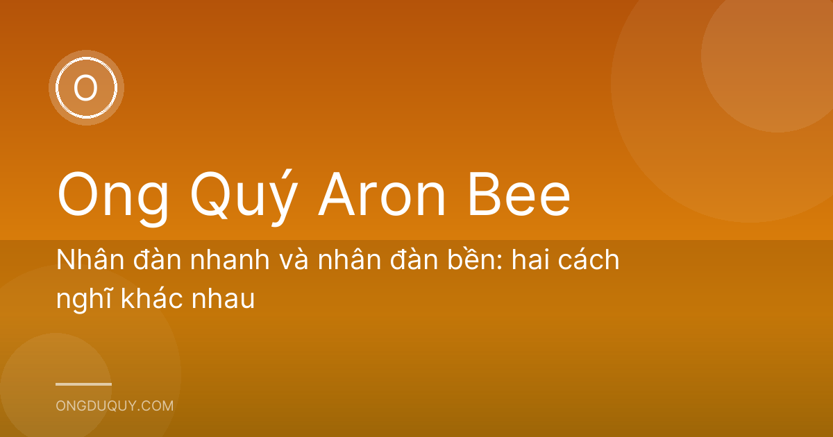 Nhân đàn nhanh và nhân đàn bền: hai cách nghĩ khác nhau
