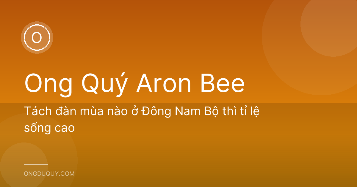 Tách đàn mùa nào ở Đông Nam Bộ thì tỉ lệ sống cao