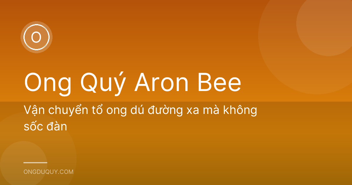 Vận chuyển tổ ong dú đường xa mà không sốc đàn